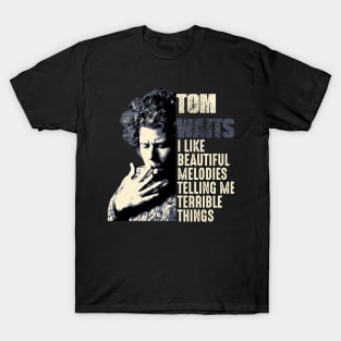 Tom Waits Quote T-Shirt